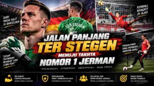 alan Panjang Ter Stegen Menuju Takhta Kiper Nomor 1 Jerman