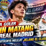 Arda Guler Makin Matang, Kreativitasnya Melejit Jelang El Clasico